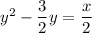 y^2 - \dfrac{3}{2}y = \dfrac{x}{2}