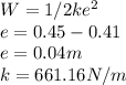 W = 1/2ke^{2} \\e = 0.45 - 0.41\\e = 0.04 m\\ k  = 661.16N/m