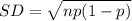 SD = \sqrt{np(1-p)}