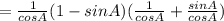 = \frac{1}{cos A} ( 1 - sin A ) ( \frac{1}{cos A} + \frac{sin A }{cos A})