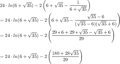 24\cdot ln(6+\sqrt{35})-2\left( 6+\sqrt{35}-\dfrac{1}{6+\sqrt{35}}\right)\\\\=24\cdot ln(6+\sqrt{35})-2\left(6+\sqrt{35}-\dfrac{\sqrt{35}-6}{(\sqrt{35}-6)(\sqrt{35}+6)}\right)\\\\=24\cdot ln(6+\sqrt{35})-2\left(\dfrac{29*6+29*\sqrt{35}-\sqrt{35}+6}{29}\right)\\\\\\=24\cdot ln(6+\sqrt{35})-2\left(\dfrac{180+28\sqrt{35}}{29}\right)\\\\