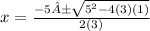 x =  \frac{ -5 ±  \sqrt{ {5}^{2}  - 4(3)(1)} }{2(3)}