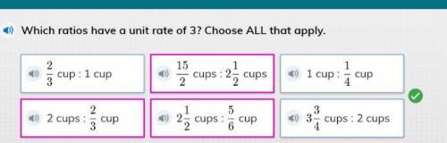 PLEASE HELP WILL GIVE BRAINLIEST AND THX Which ratios have a unit rate of 3? Choose all that apply.