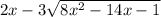 2x - 3 \sqrt{8 {x}^{2} - 14x - 1 }