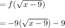 =f(\sqrt{x-9})\\\\=-9(\sqrt{x-9})-9
