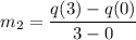 m_2=\dfrac{q(3)-q(0)}{3-0}