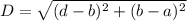 D=\sqrt{(d-b)^2+(b-a)^2}