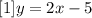 [1]    y = 2x - 5