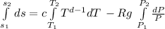\int\limits^{s_2}_{s_1} {} \, ds=c\int\limits^{T_2}_{T_1} {T^{d-1}dT} \,-Rg\ \int\limits^{P_2}_{P_1} {\frac{dP}{P}} \,