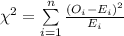 \chi^{2}=\sum\limits^{n}_{i=1}\frac{(O_{i}-E_{i})^{2}}{E_{i}}