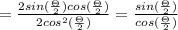 =\frac{2sin(\frac{\Theta }{2})cos(\frac{\Theta }{2})}{2cos^{2}(\frac{\Theta }{2})}=\frac{sin(\frac{\Theta }{2})}{cos(\frac{\Theta }{2})}