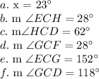 a. $ x = 23^{\circ}\\b. $ m \angle ECH =28^{\circ}\\c. $ m\angle HCD = 62^{\circ}\\d. $ m \angle GCF = 28^{\circ}\\e. $ m \angle ECG = 152^{\circ}\\f. $ m \angle GCD = 118^{\circ}