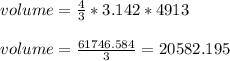 volume = \frac{4}{3}*3.142*4913\\\\volume = \frac{61746.584}{3}= 20582.195