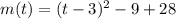 m(t) = (t-3)^2 - 9 +28