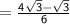 \mathsf{ =  \frac{4 \sqrt{3} -  \sqrt{3}  }{6} }
