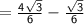 \mathsf{ =  \frac{4 \sqrt{3} }{6}  -  \frac{ \sqrt{3} }{6} }