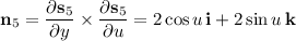 \mathbf n_5=\dfrac{\partial\mathbf s_5}{\partial y}\times\dfrac{\partial\mathbf s_5}{\partial u}=2\cos u\,\mathbf i+2\sin u\,\mathbf k