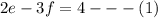 2e - 3f = 4 -  -  - (1)