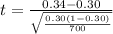 t =  \frac{ 0.34 - 0.30 }{ \sqrt{ \frac{  0.30  (1-0.30 )}{ 700} } }
