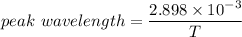 peak\ wavelength = \dfrac{2.898\times10^{-3}}{T}