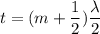 t=(m+\dfrac{1}{2})\dfrac{\lambda}{2}