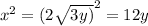 {x}^{2}  =  {(2 \sqrt{3y)} }^{2}  = 12y