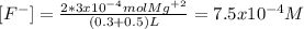 [F^-]=\frac{2*3x10^{-4}molMg^{+2}}{(0.3+0.5)L} =7.5x10^{-4}M