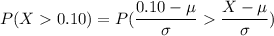 P(X 0.10) = P(\dfrac{0.10 - \mu}{\sigma}  \dfrac{X - \mu}{\sigma} )