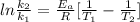 ln\frac{k_2}{k_1} = \frac{E_a}{R} [\frac{1}{T_1} -\frac{1}{T_2} ]