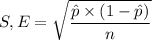 S,E = \sqrt{\dfrac{\hat p \times (1-\hat p)}{n}}