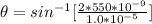 \theta = sin^{-1}  [\frac{ 2 *  550 *10^{-9}}{ 1.0 *10^{-5}} ]