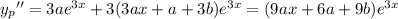 {y_p}''=3ae^{3x}+3(3ax+a+3b)e^{3x}=(9ax+6a+9b)e^{3x}