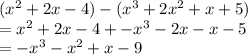 (x^2+2x-4)-(x^3+2x^2+x+5)\\= x^2+2x-4+-x^3-2x-x-5\\= -x^3-x^2+x-9