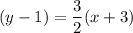 (y-1)=\dfrac{3}{2}(x+3)