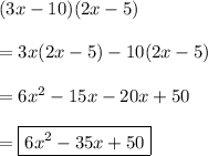 (3x-10)(2x-5)\\\\=3x(2x-5)-10(2x-5)\\\\=6x^2-15x-20x+50\\\\=\boxed{6x^2-35x+50}