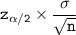 \mathtt{z_{\alpha/2}  \times \dfrac{\sigma}{\sqrt{n}}}