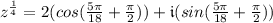 z^{\frac{1}{4}}=2(cos(\frac{5\pi}{18}+\frac{\pi}{2}))+\mathfrak{i}(sin(\frac{5\pi}{18}+\frac{\pi}{2}))\\