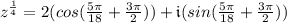 z^{\frac{1}{4}}=2(cos(\frac{5\pi}{18}+\frac{3\pi}{2}))+\mathfrak{i}(sin(\frac{5\pi}{18}+\frac{3\pi}{2}))\\