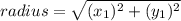 radius = \sqrt{(x_1)^2 + (y_1)^2}