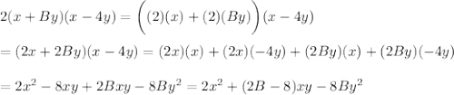 2(x+By)(x-4y)=\bigg((2)(x)+(2)(By)\bigg)(x-4y)\\\\=(2x+2By)(x-4y)=(2x)(x)+(2x)(-4y)+(2By)(x)+(2By)(-4y)\\\\=2x^2-8xy+2Bxy-8By^2=2x^2+(2B-8)xy-8By^2