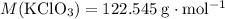 M(\mathrm{KClO_3}) = 122.545\; \rm g \cdot mol^{-1}