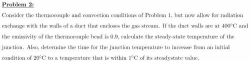 Consider the thermocouple and convection conditions of Example 1, but now allow for radiation exchan