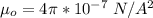 \mu_o  =  4\pi * 10^{-7} \  N/A^2