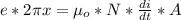 e *  2\pi x  =  \mu_o  *  N  *  \frac{d i }{dt }  *  A