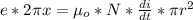 e *  2\pi x  =  \mu_o  *  N  *  \frac{d i }{dt }  *  \pi r^2