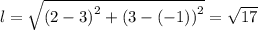 l = \sqrt{\left (2-3 \right )^{2}+\left (3-(-1)  \right )^{2}} = \sqrt{17}