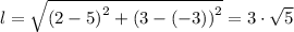 l = \sqrt{\left (2-5 \right )^{2}+\left (3-(-3)  \right )^{2}} = 3 \cdot  \sqrt{5}