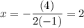 \displaystyle x=-\frac{(4)}{2(-1)}=2