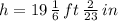 h = 19\,\frac{1}{6}\,ft \,\frac{2}{23}\,in