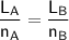 \mathsf{\dfrac{L_A }{n_A}= \dfrac{L_B }{n_B}}